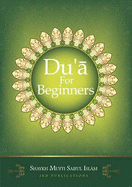 Du'a for Beginners - Shaykh Mufti Saiful Islam