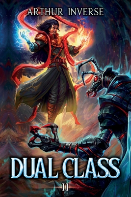 Dual Class 2: A LitRPG Adventure - Inverse, Arthur