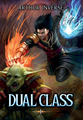 Dual Class: A LitRPG Adventure - Inverse, Arthur