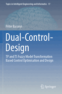 Dual-Control-Design: TP and TS Fuzzy Model Transformation Based Control Optimisation and Design