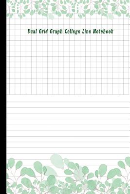 Dual Grid Graph College Line Notebook: : Half College Ruled / Half Graph 4x4 Mixed Paper Styles on One Sheet to Get Creative: Coordinate, Grid, Squared, Math Paper, for Plot Designs, Craft Projects, Write Accompanying Notes, Draw Sketches, Diary Journa - O Pitt, Craig