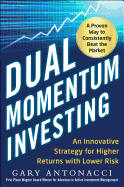 Dual Momentum Investing: An Innovative Strategy for Higher Returns with Lower Risk