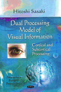 Dual Processing Model of Visual Information: Cortical & Subcortical Processing