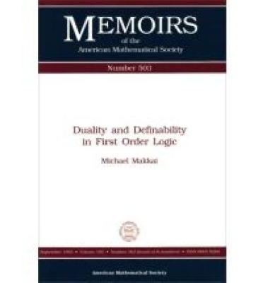 Duality and Definability in First Order Logic - Makkai, Michael