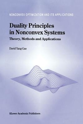Duality Principles in Nonconvex Systems: Theory, Methods and Applications - Yang Gao, David