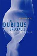 Dubious Spectacle: Extremities of Theater, 1976-2000