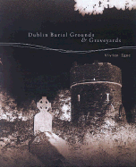Dublin Burial Grounds & Graveyards