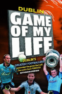 Dublin; Game of My Life