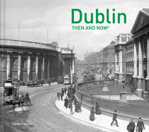 Dublin Then and Now�