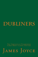 Dubliners The Complete & Unabridged Large Print Classic Edition