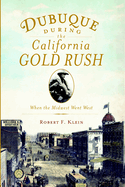 Dubuque During the California Gold Rush: When the Midwest Went West