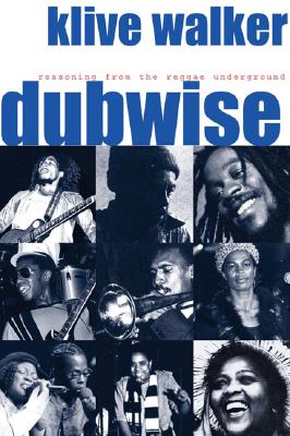 Dubwise: Reasoning from the Reggae Underground - Walker, Klive