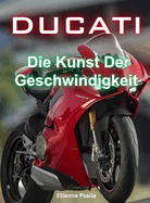 Ducati: Die Kunst der Geschwindigkeit