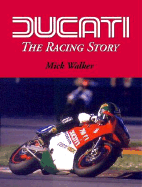 Ducati: The Racing Story - Walker, Mick