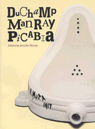 Duchamp, Man Ray, Picabia - Mundy, Jennifer (Editor)