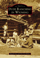 Dude Ranching in Wyoming