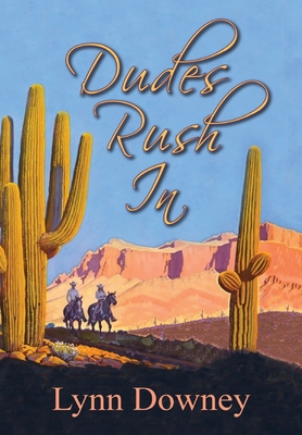 Dudes Rush In - Downey, Lynn