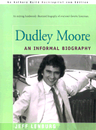 Dudley Moore: An Informal Biography