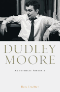Dudley Moore: An Intimate Portrait - Fruchter, Rena
