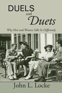 Duels and Duets: Why Men and Women Talk So Differently