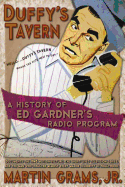 Duffy's Tavern: A History of Ed Gardner's Radio Program
