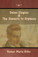 Duino Elegies and The Sonnets to Orpheus