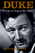 Duke: The Life and Image of John Wayne