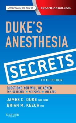 Duke's Anesthesia Secrets - Duke, James, MD, MBA, and Keech, Brian M., MD, FAAP (Editor)