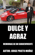 Dulce y Agraz: Memorias de un sobreviviente