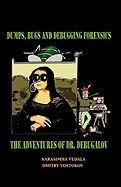 Dumps, Bugs, and Debugging Forensics: The Adventures of Dr. Debugalov