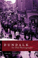 Dundalk: In Old Photographs