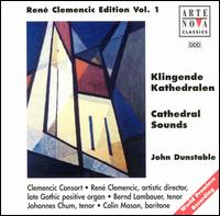 Dunstable: Cathedral sounds - Bernd Lambauer (tenor); Clemencic Consort; Colin Scott Mason (baritone); Johannes Chum (tenor); Ren� Clemencic (organ)
