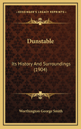 Dunstable: Its History and Surroundings (1904)