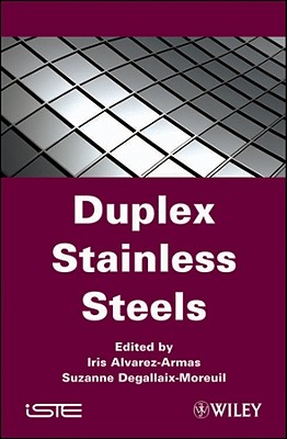 Duplex Stainless Steels - Alvarez-Armas, Iris (Editor), and Degallaix-Moreuil, Suzanne (Editor)