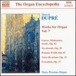 Dupr�: Works for Organ, Vol. 7