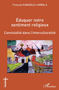 ?duquer notre sentiment religieux: Convivialit? dans l'interculturalit?