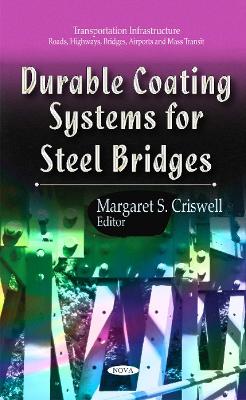 Durable Coating Systems for Steel Bridges - Criswell, Margaret S (Editor)