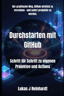 Durchstarten mit GitHub: Schritt f?r Schritt zu eigenen Projekten und Actions
