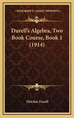 Durell's Algebra, Two Book Course, Book 1 (1914) - Durell, Fletcher