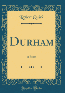Durham: A Poem (Classic Reprint)