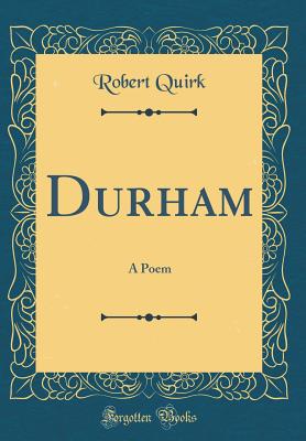 Durham: A Poem (Classic Reprint) - Quirk, Robert