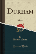 Durham: A Poem (Classic Reprint)