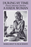 During My Time: Florence Edenshaw Davidson, a Haida Woman