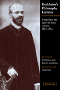 Durkheim's Philosophy Lectures: Notes from the Lycee De Sens Course, 1883-1884