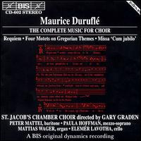 Durufl�: Complete Choir Music - Elem�r Lavotha (cello); Mattias Wager (organ); Paul Hoffman (mezzo-soprano); Peter Mattei (baritone);...