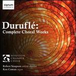 Durufl�: Complete Choral Works