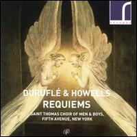 Durufl� & Howells: Requiems - Frederick Teardo (organ); Kirsten Solleck-Avella (mezzo-soprano); Myron Lutzke (cello); Richard Lippold (baritone);...