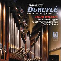 Durufl�: Organ Music (Complete) - Todd Wilson (organ)