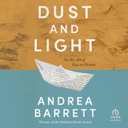 Dust and Light: On the Art of Fact in Fiction