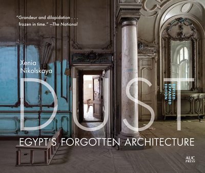 Dust: Egypt's Forgotten Architecture, Revised and Expanded Edition - Nikolskaya, Xenia, Dr. (Photographer), and Farid, Heba (Contributions by), and Nagati, Omar (Contributions by)